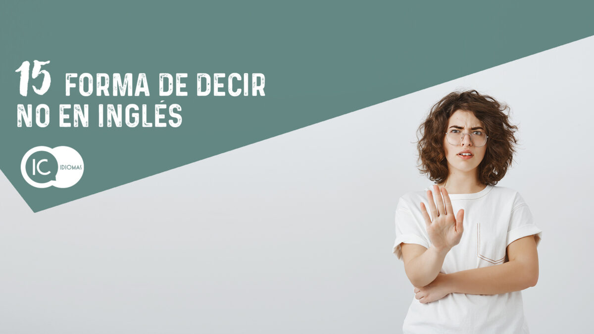 15 formas de decir “NO” en inglés - IC Idiomas. Tu blog para aprender inglés
