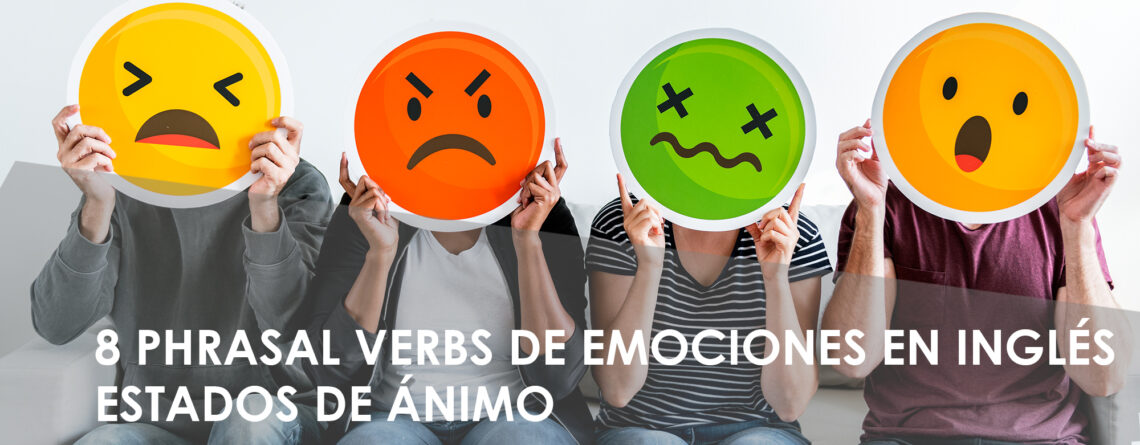 8 Phrasal verbs de Estados de ánimoen inglés