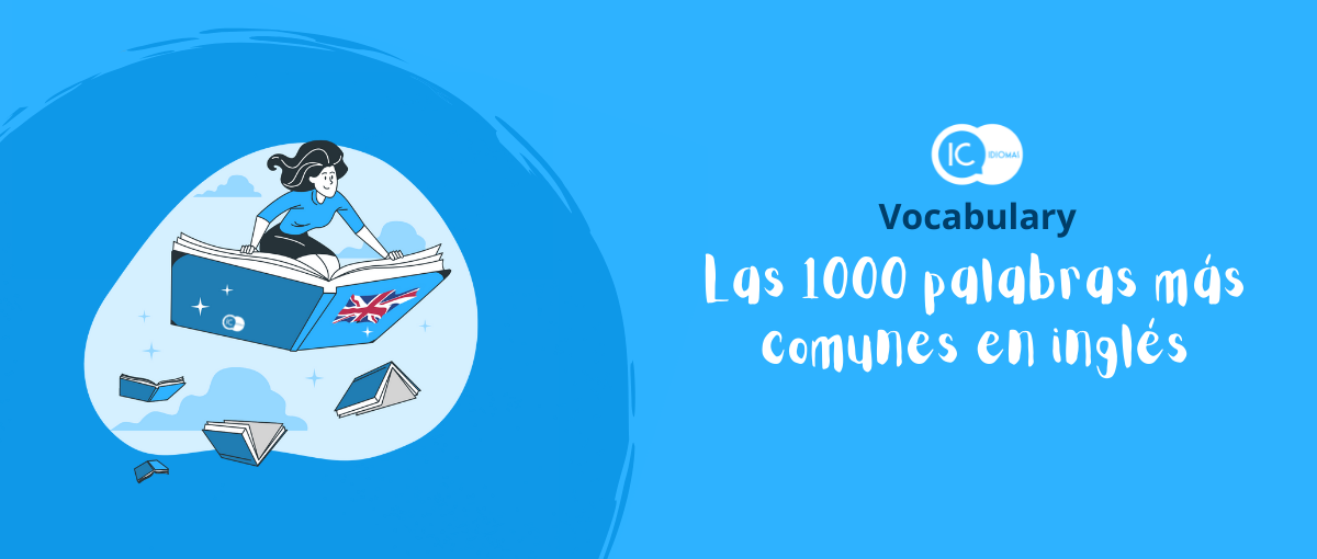 Las 1000 palabras más comunes en inglés - IC Idiomas. Tu blog para aprender  inglés