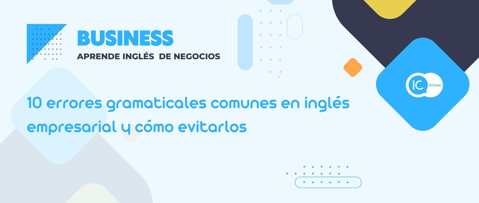 10 Errores Gramaticales Y Vocabulario En Inglés Empresarial Y Cómo Evitarlos Ic Idiomas 6852