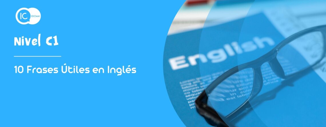 10 Frases Útiles en Inglés - Nivel C1 | Amplía tu vocabulario