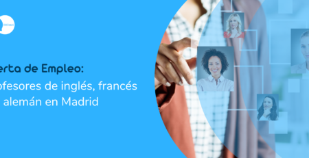 Oferta de Empleo: Profesores de inglés, francés y/o alemán en Madrid